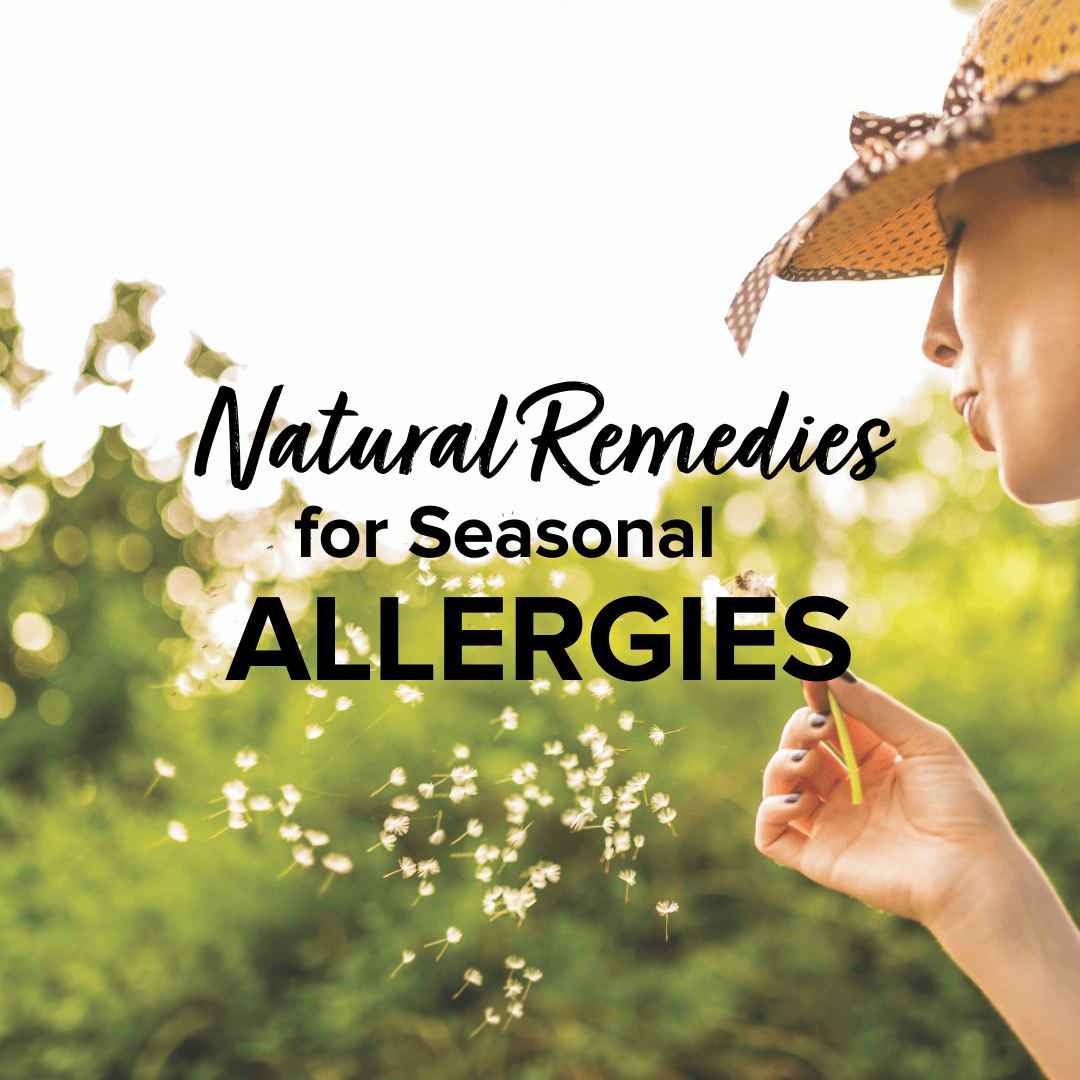 Text that reads "Natural Remedies for Seasonal Allergies" over an image of a woman blowing on a dandelion blossom and spreading seedings into the air