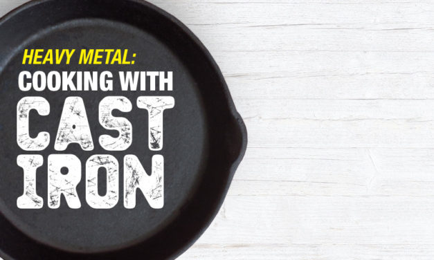 Heavy Metal: Cooking With Cast Iron