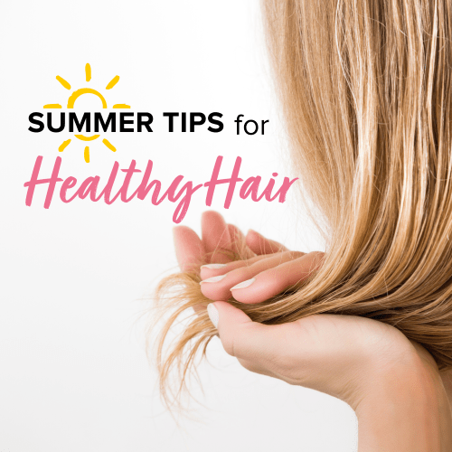 Text that reads "Summer Tips for Healthy Hair" beside a woman with long hair and you just see the side of her hair that she is holding gently between her hands