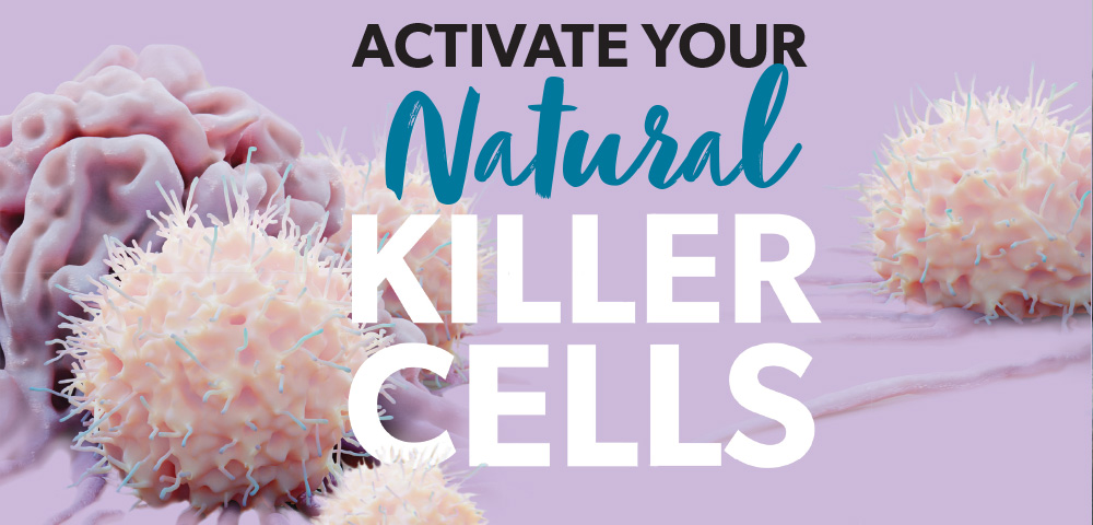 Activate Your Natural Killer Cells