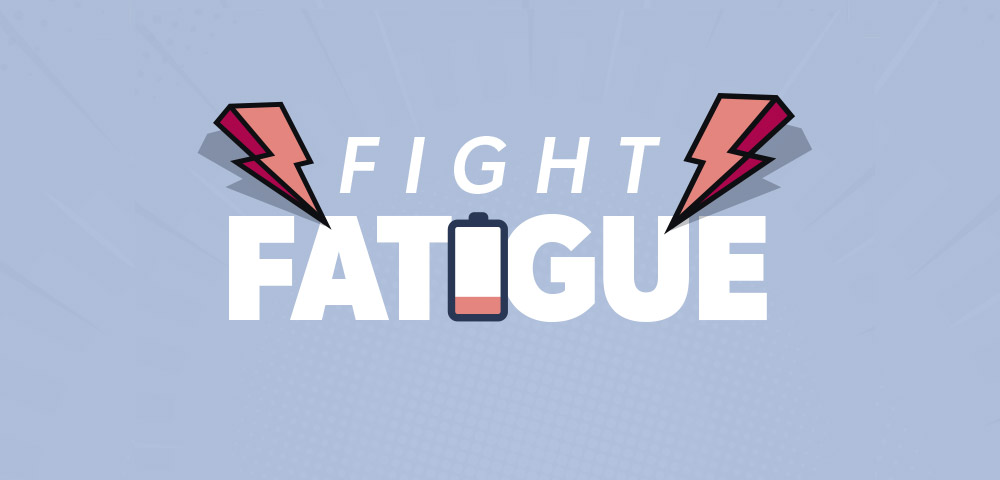 Fight Fatigue