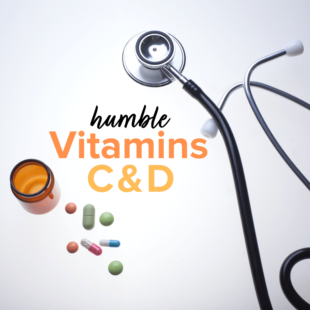 Text that reads "Humble Vitamins C&D" beside it are a stethoscope and a supplement bottle with a couple of supplements sprinkled around