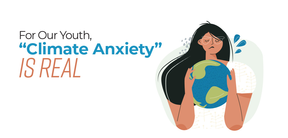 For Our Youth Climate Anxiety is Real